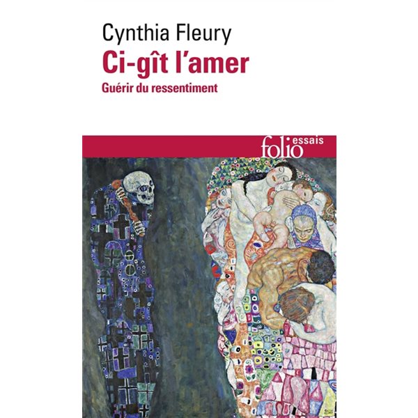 Ci-gît l'amer : guérir du ressentiment : essai, Folio. Essais