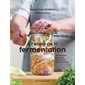 A l'école de la fermentation : 100 recettes du monde entier pour tout fermenter, Arts culinaires