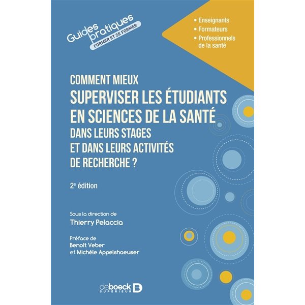 Comment mieux superviser les étudiants en sciences de la santé dans leurs stages et dans leurs activités de recherche ?, Guides pratiques former & se former