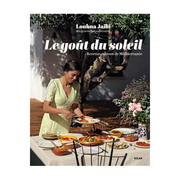 Le goût du soleil : recettes maison de Méditerranée