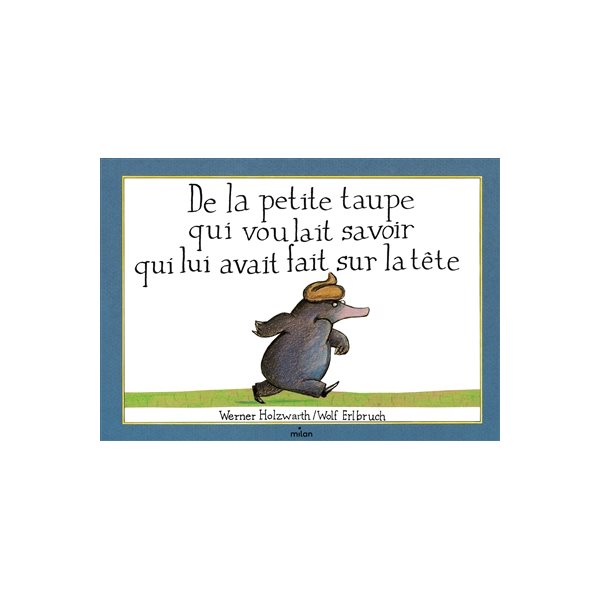 De la petite taupe qui voulait savoir qui lui avait fait sur la tête