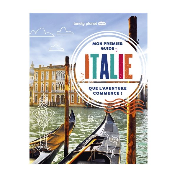 Mon premier guide Italie : que l'aventure commence !, Lonely planet junior