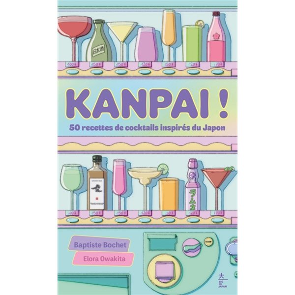 Kanpai ! : 50 recettes de cocktails inspirés du Japon, Big in Japan